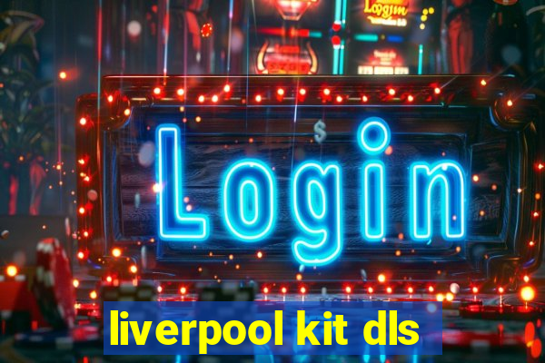 liverpool kit dls